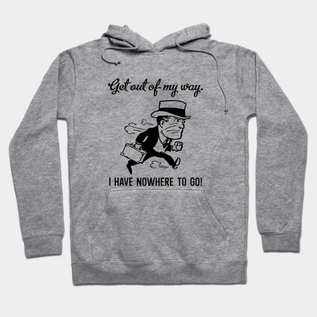 Get out of my way Hoodie by Kingrocker Clothing